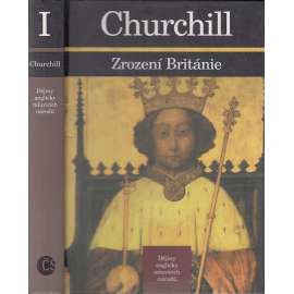 Dějiny anglicky mluvících národů I - Zrození Británie (dějiny Anglie ve středověku do r. 1485) [Dějny Anglicky mluvících národu - Velká Británie, Anglie]