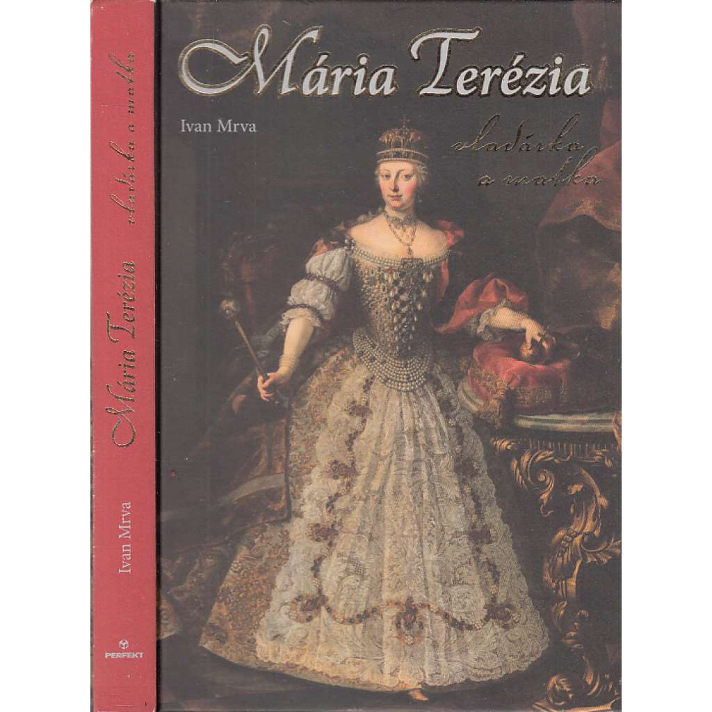 Mária Terézia - vladárka a matka (text slovensky) Marie Terezie