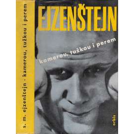 Kamerou, tužkou i perem [Sergej Ejzenštejn, sovětský filmový režisér - teoretické stati a úvahy o filmu a umění, studie o jeho tvorbě]