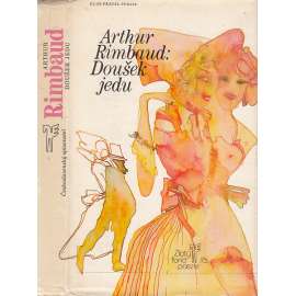 Doušek jedu ( poezie, Arthur Rimbaud - výbor z díla)