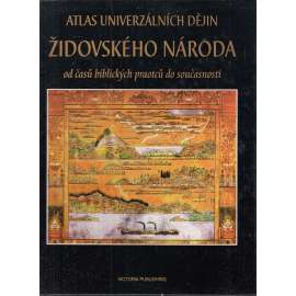 Atlas univerzálních dějin židovského národa od časů biblických praotců do současnosti