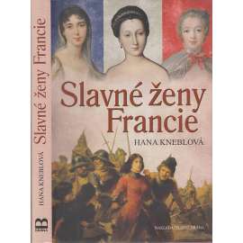 Slavné ženy Francie (Jana z Arcu, Madame Montespan, Pompadour, Jeanne du Bary, Coco Chanel ad.)