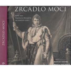 Zrcadlo moci: Pilíře moci Napoleona Bonaparta ve vizuálním umění (Napoleon Bonaparte)