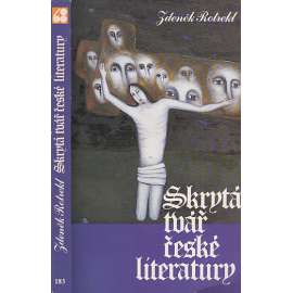 Skrytá tvář české literatury (Sixty Eight Publishers 1987 - exil)  - Zdeněk Kalista, Jan Čep, Jan Zahradníček, Bohuslav Reynek, Ivan Blatný ad.