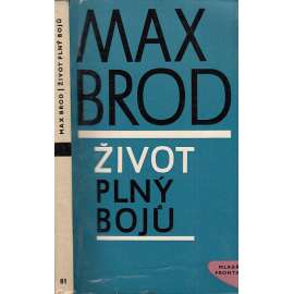 Život plný bojů - Max Brod - [autobiografie, vzpomínky na přátele, mj. Franz Kafka, Janáček, Meyrink, Hašek, Werfel, Rilke, Thomas Mann Karl Kraus aj.]