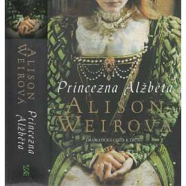 Princezna Alžběta (Alžběta I. Anglická, pozdější královna)