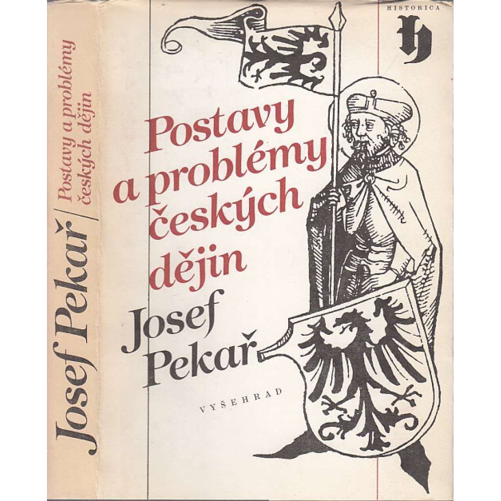 Postavy a problémy českých dějin - Josef Pekař [Svatý Václav, Jan Hus, Žižka, husitství, Bílá Hora, emigrace, Tři kapitoly Svatý Jan Nepomucký, Vavák a jeho paměti, Smysl českých dějin, periodizace]