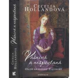 Vášnivá a nespoutaná - Osudy královny Eleonory [Eleonora Akvitánská, královna Francie a Anglie]