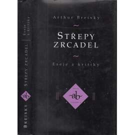 Střepy zrcadel - Eseje a kritiky (Arthur Breisky)