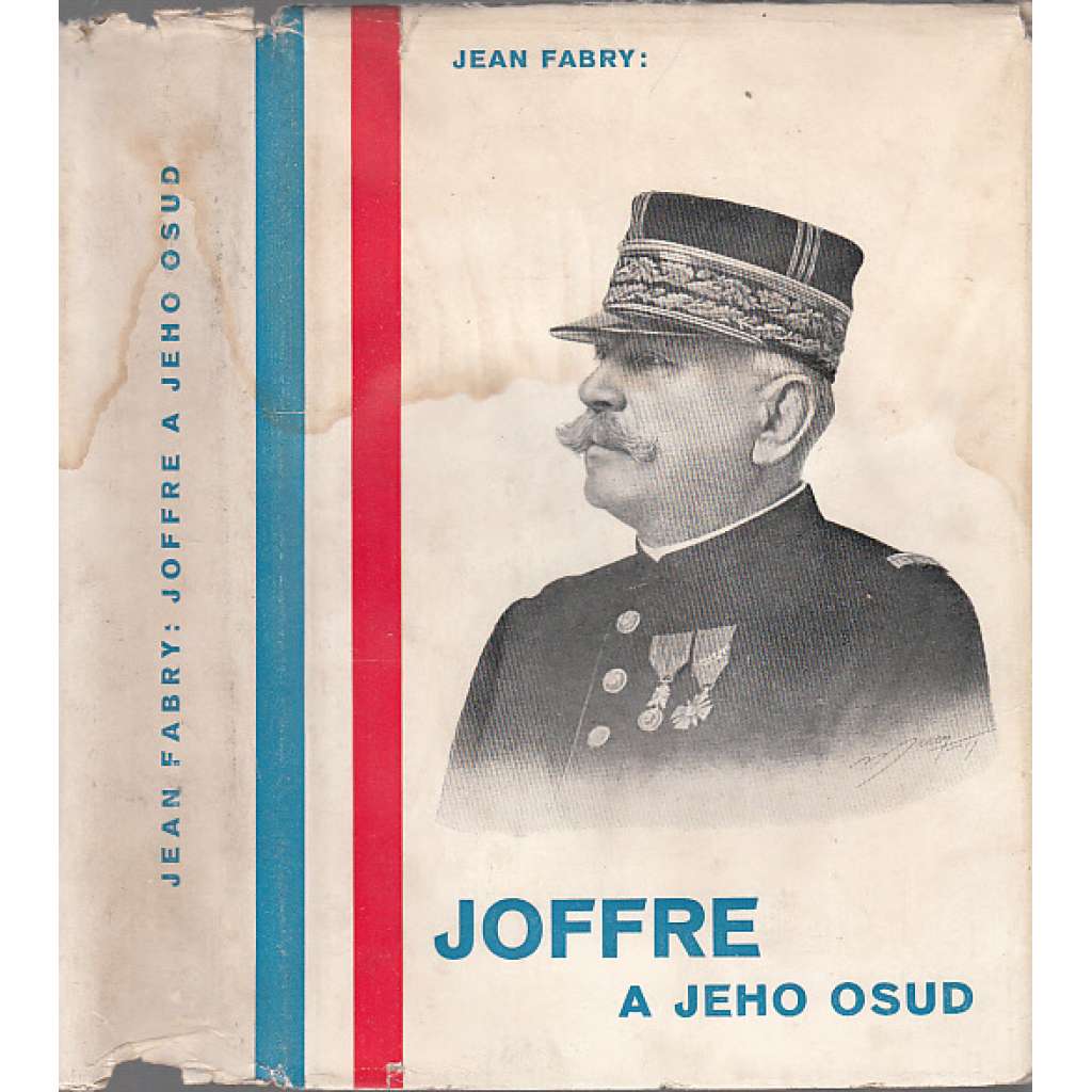 Joffre a jeho osud - Knihovna Rotmistrů, sv. XI.(1. světové válka)