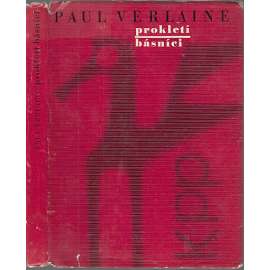 Prokletí básníci (Corbière, Rimbaud, Verlaine, Mallarmé, de l'Isle-Adam, Desbordes-Valmore, - životopisy a ukázky básnického díla)