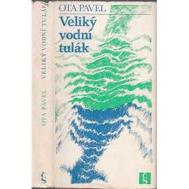 Veliký vodní tulák [povídky Ota Pavel - mj. Smrt krásných srnců, Zlatí úhoři, Kapři pro Wehrmacht ad.]