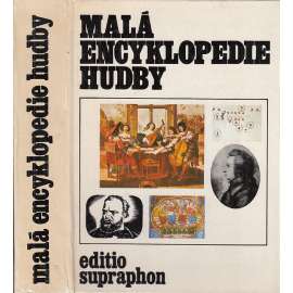 Malá encyklopedie hudby [Z obsahu: hudba, skladby, hudební skladatelé, dirigenti, opera, symfonie, orchestr, zpěv apod.]