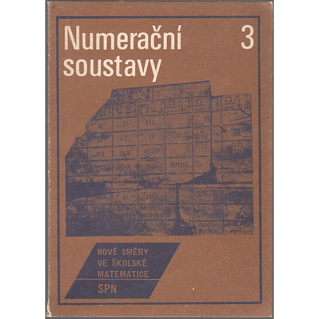 Numerační soustavy  - Matematika Nové směry ve školské matematice č.3.