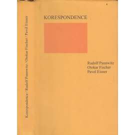 Korespondence - Pavel Eisner - Otokar Fischer - Rudolf Pannwitz (Vydal Památník národního písemnictví)
