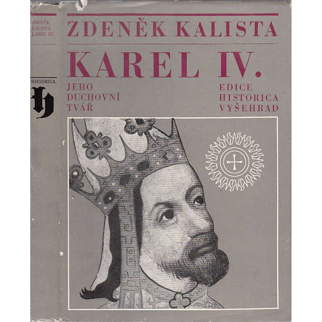 Karel IV. Jeho duchovní tvář - Zdeněk Kalista (středověk, český král, myšlenkový obsah jeho vlády a osobnosti)