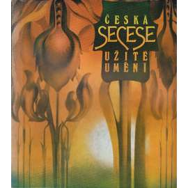 Česká secese - Užité umění (katalog)