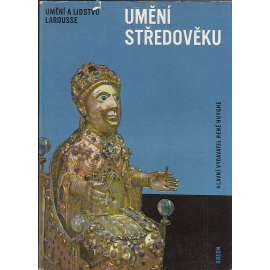 Umění středověku - středověk, architektura, sochařství, malba (Umění a lidstvo Larousse) HOL