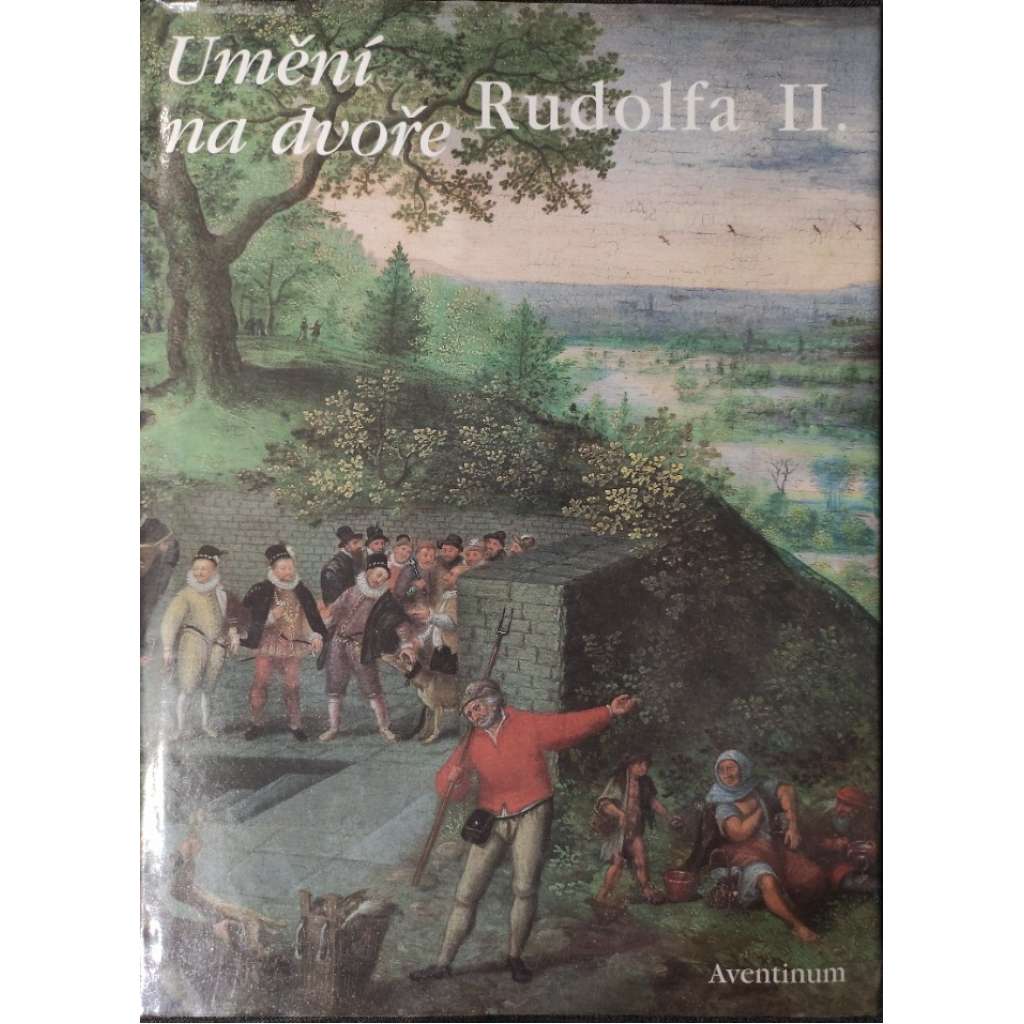Umění na dvoře Rudolfa II. [manýrsimus, malířství, sochařství, architektura, mj. Pražský hrad, Hans von Aachen, Arcimboldo, Spranger, Sadeler, Savery, Vries]