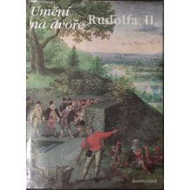 Umění na dvoře Rudolfa II. [manýrsimus, malířství, sochařství, architektura, mj. Pražský hrad, Hans von Aachen, Arcimboldo, Spranger, Sadeler, Savery, Vries]