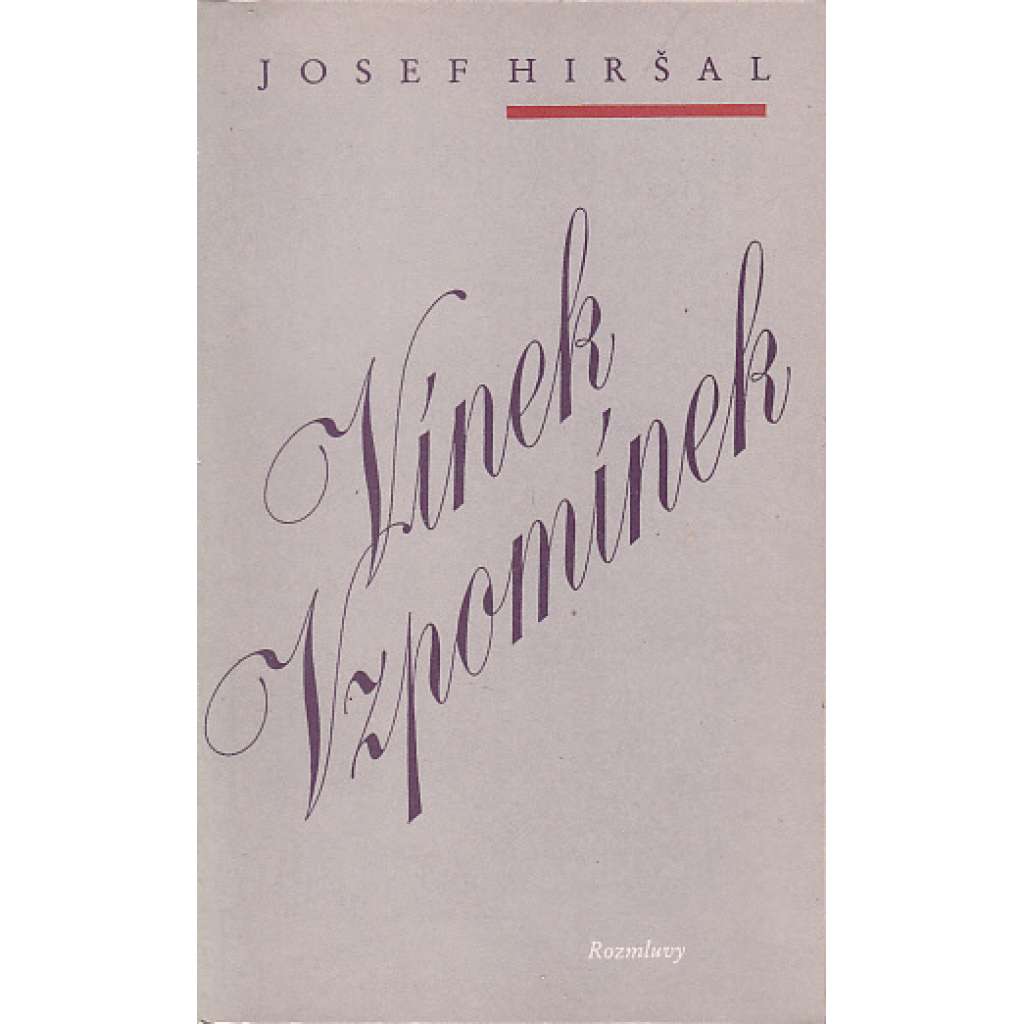 Vínek vzpomínek - Josef Hiršal (paměti, vzpomínky z let 1937-1952, korespondence, dopisy, literární věda)