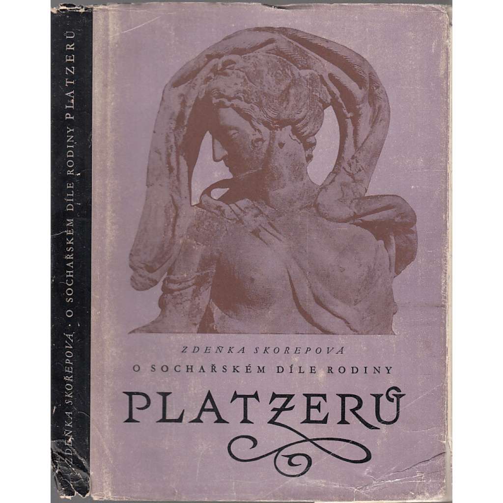 O sochařském díle rodiny Platzerů [Platzer, sochy] Příspěvek k dějinám středoevropského sochařství
