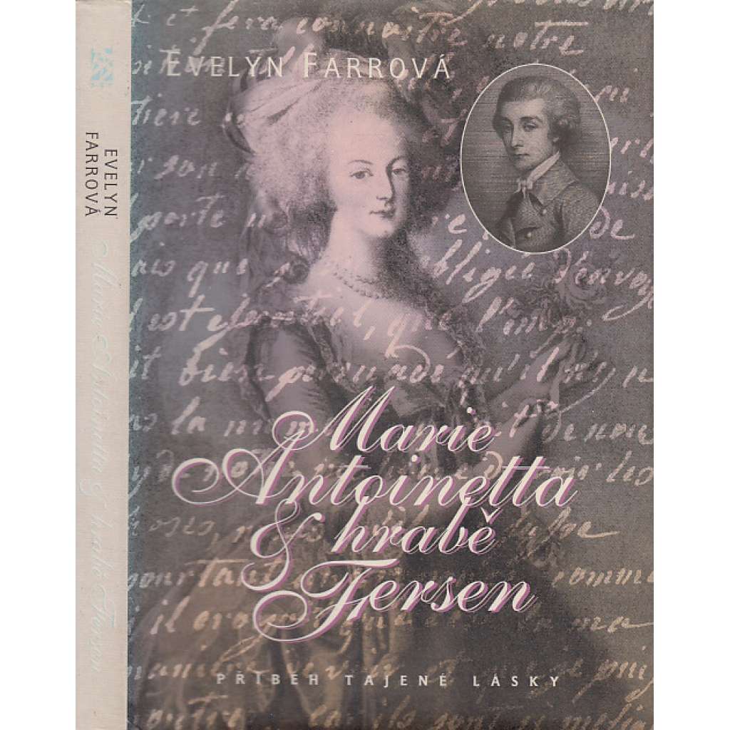 Marie Antoinetta & hrabě Fersen - osudový příběh tajné lásky