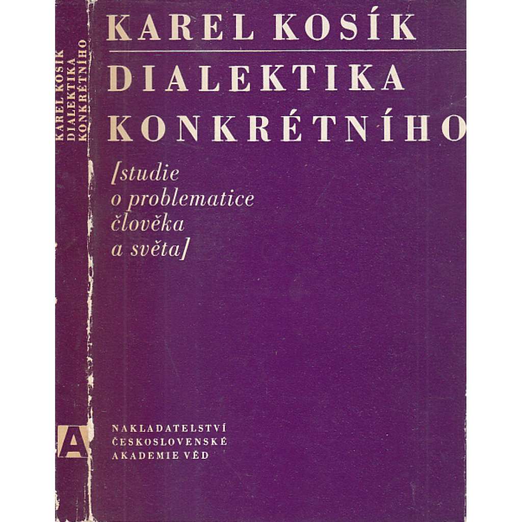 Dialektika konkrétního - Studie o problematice člověka a světa (Karel Kosík - filosofie)