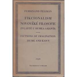 Fikcionalism novověké filosofie zvláště u Humea a Kanta (fikcionalismus, Kant, Hume)