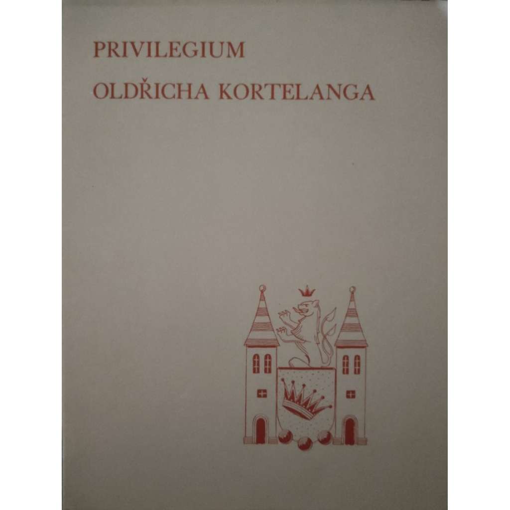 Privilegium Oldřicha Kortelanga pro město Valašské Meziříčí z roku 1377 - Oldřich Kortelang