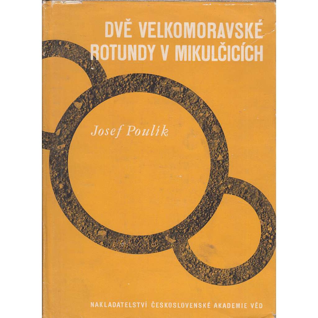 Dvě Velkomoravské rotundy v Mikulčicích (edice Monumenta archaeologica, Mikulčice, archeologie)