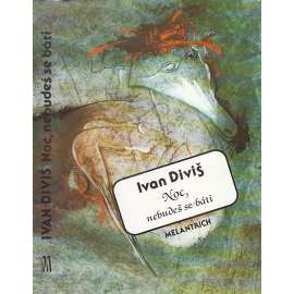 Noc, nebudeš se báti [Ivan Diviš - záznamy snů]