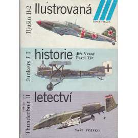 Ilustrovaná historie letectví (Iljušin Il-2 / Junkers J I / Fairchild A-10 Thunderbolt II) letadla