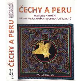 Čechy a Peru (Historie a umění) dějiny vzájemných kulturních vztahů - výtvarné umění, literatura, hudba ad. (Jižní Amerika)