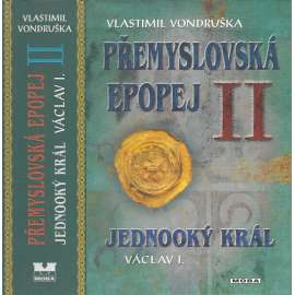 Jednooký král Václav I. - Přemyslovská epopej II.