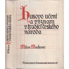 Husovo učení a význam v tradici českého národa [Mistr Jan Hus - Vznik a zaostřování ideologických bojů v průběhu prohlubování krise feudalismu v Čechách ve 14. století - Učení Mistra Jana Husi - Jan Hus v tradici českého národa]