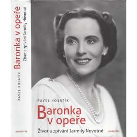 Baronka v opeře. Život a zpívání Jarmily Novotné (Jarmila Novotná) Baronka v opeře. Život a zpívání Jarmily Novotné (Jarmila Novotná)