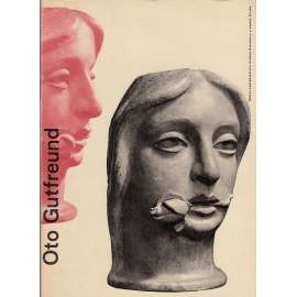 Oto Gutfreund [český moderní sochař, sochařství, kubismus, plastika, sochy - monografie s řadou vyobrazení]