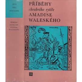Příběhy chrabrého rytíře Amadise Waleského (Živá díla minulosti)