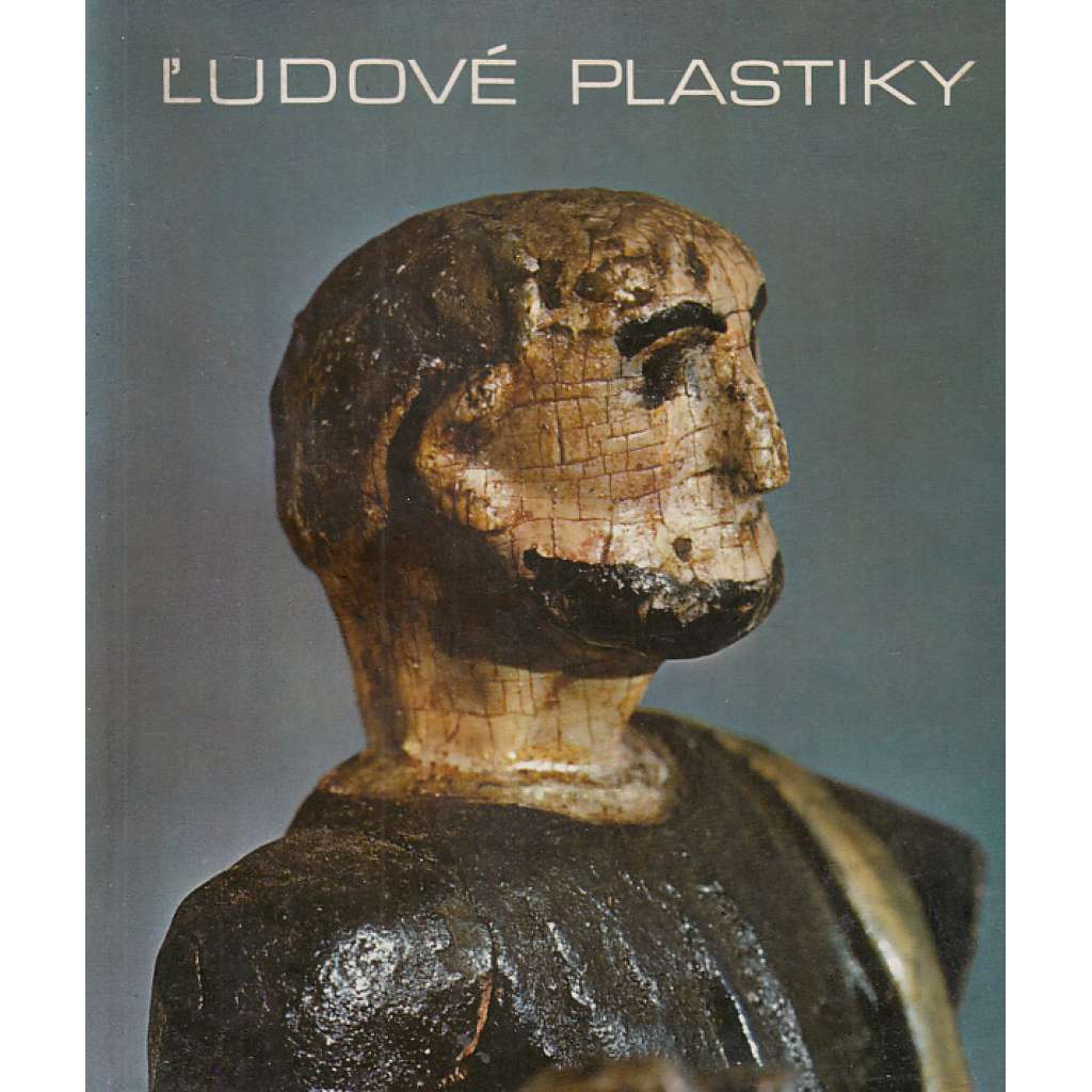 Ludové plastiky [Obsah: lidové sochařství, dřevořezba, Slovensko, národopis, lidová umělecká tvorba, výroba] Ľudové