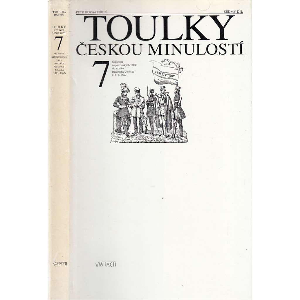 Toulky českou minulostí 7. (Od konce napoleonských válek do vzniku Rakousko-Uherska (1815-1867) [České dějiny 19. století, Habsburkové, František Josef, rok 1848 aj.]