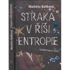 Straka v říši entropie (Fyzikální bajky ze života, Markéta Baňková)
