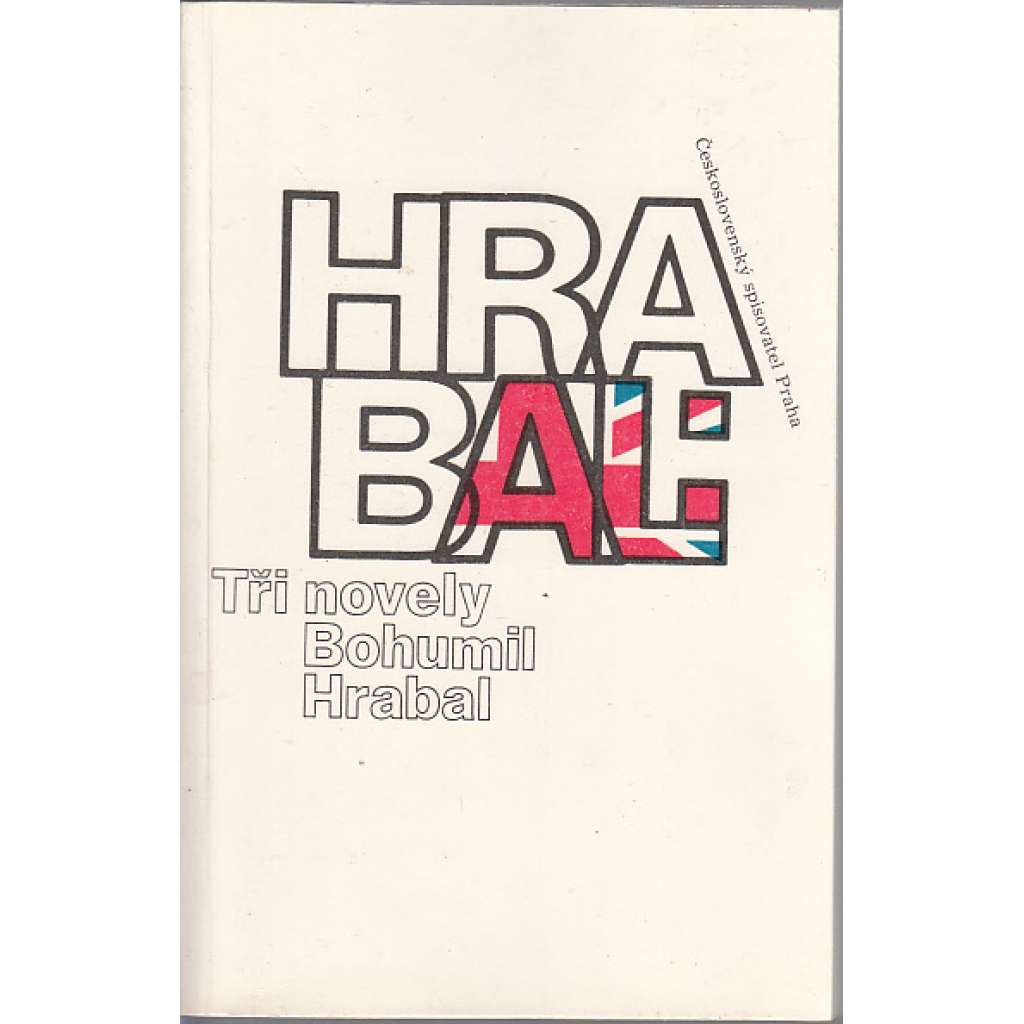 Tři novely - Hrabal - Obsluhoval jsem anglického krále - Ostře sledované vlaky - Taneční hodiny pro starší a pokročilé