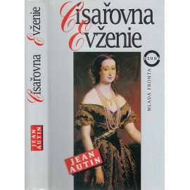 Císařovna Evženie (Životopisný román Evženie, hraběnky z Teby, nazývané de Montijo, císařovny Francouzů (1853-1870)