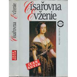 Císařovna Evženie (Životopisný román Evženie, hraběnky z Teby, nazývané de Montijo, císařovny Francouzů (1853-1870)