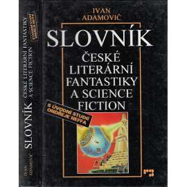Slovník české literární fantastiky a science fiction [sci-fi, fantasy, vědeckofantastická literatura]