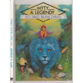 Mýty a legendy - Vlci, draci, bájná zvířata
