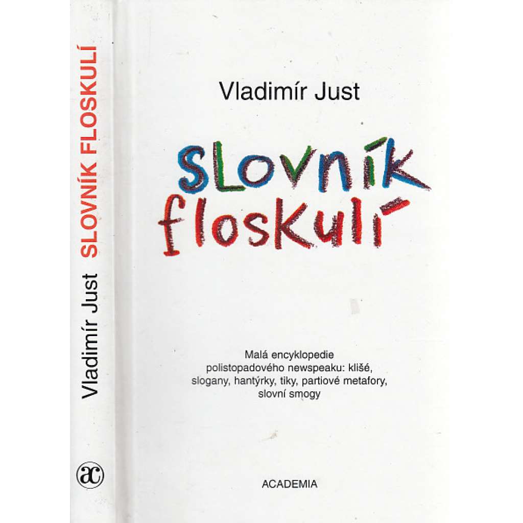 Slovník floskulí - klišé, slogany, hantýrky... Slovník floskulí - klišé, slogany, hantýrky...