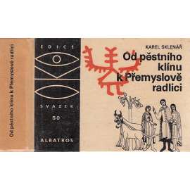 Od pěstního klínu k Přemyslově radlici (OKO sv. 50)