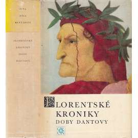 Florentské kroniky doby Dantovy (Živá díla minulosti ŽDM sv.60) [dějiny Florencie, Itálie ve středověku a za renesance, Kronika Compagni a Villani]